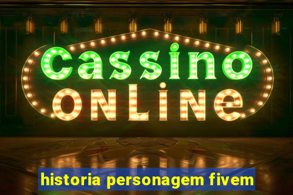 historia personagem fivem