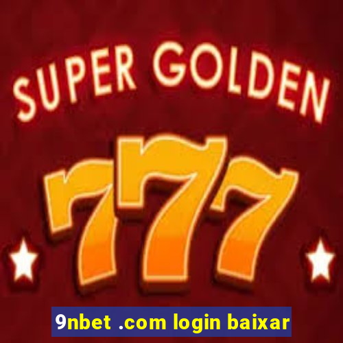 9nbet .com login baixar