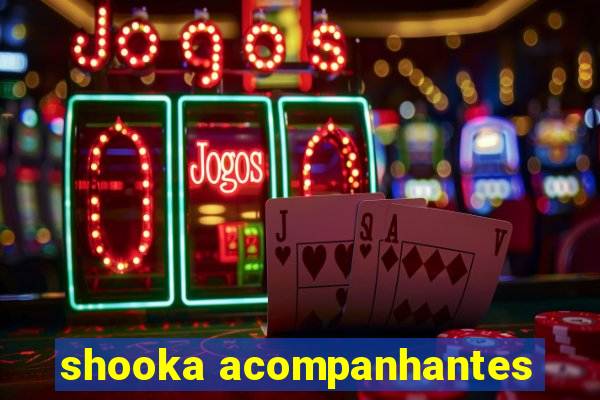 shooka acompanhantes