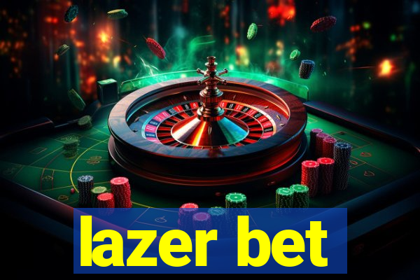 lazer bet