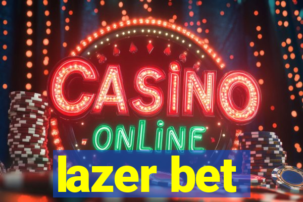 lazer bet