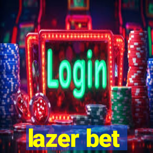 lazer bet