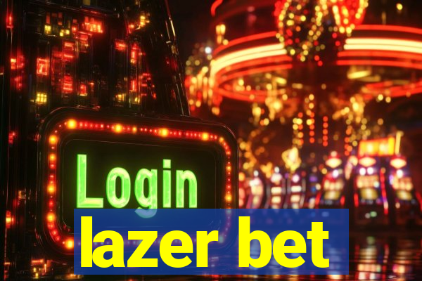 lazer bet