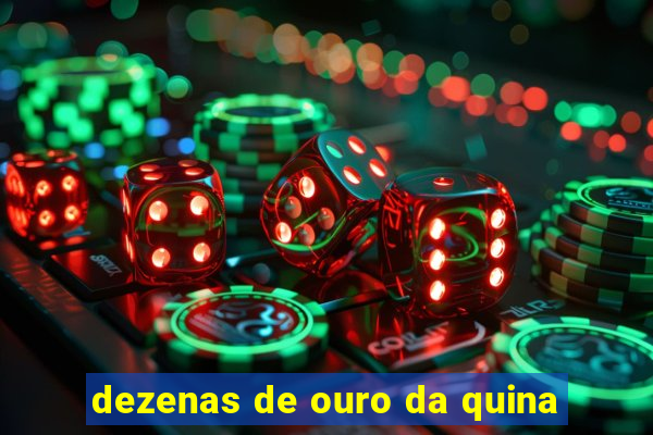 dezenas de ouro da quina