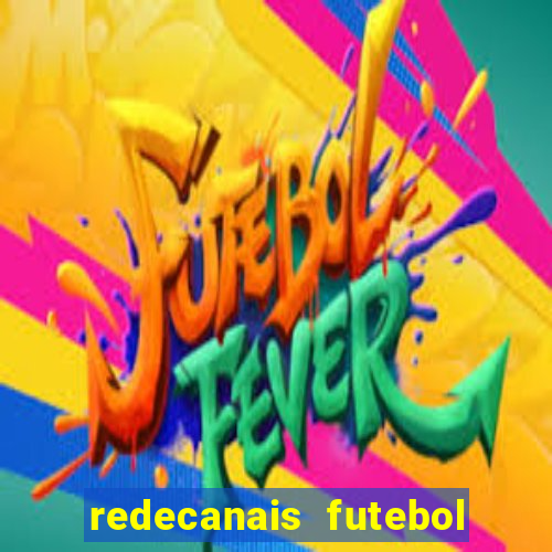 redecanais futebol ao vivo