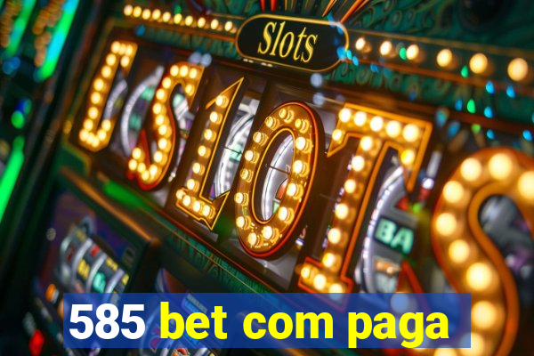 585 bet com paga