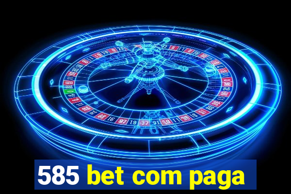 585 bet com paga