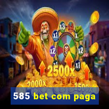 585 bet com paga