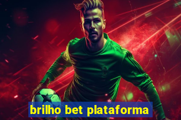 brilho bet plataforma