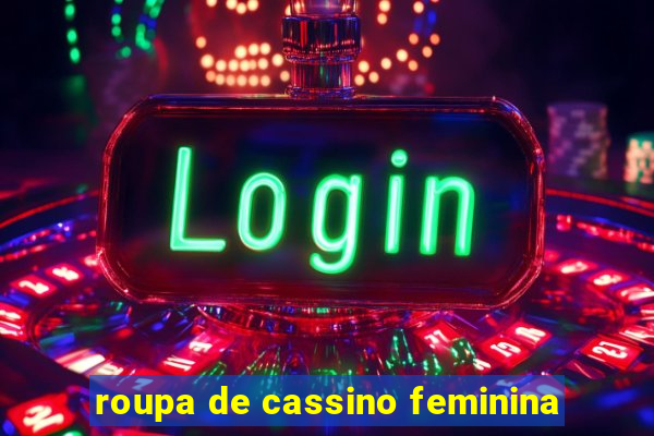 roupa de cassino feminina