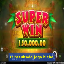 rr resultado jogo bicho