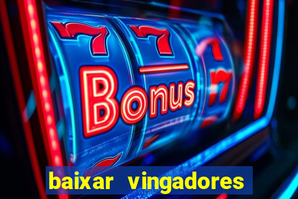 baixar vingadores guerra infinita google drive