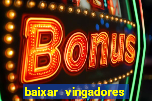 baixar vingadores guerra infinita google drive