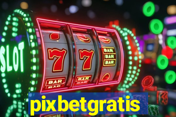 pixbetgratis