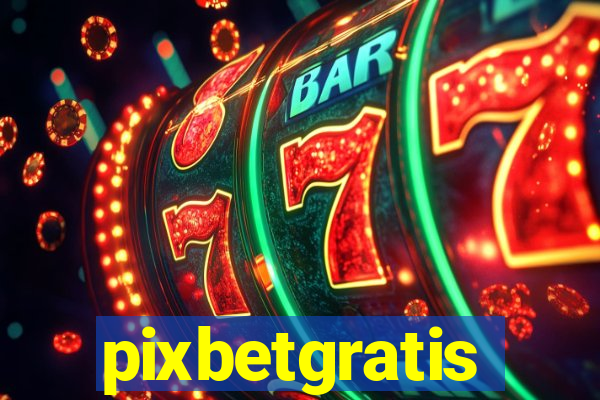 pixbetgratis