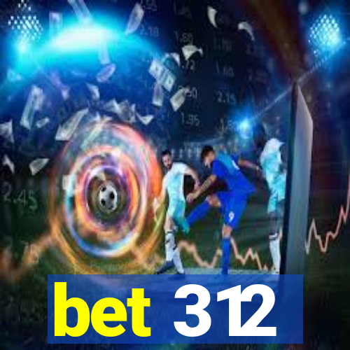 bet 312