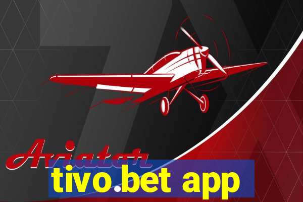 tivo.bet app