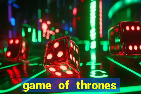 game of thrones legendado online