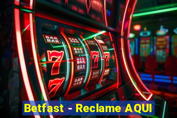 Betfast - Reclame AQUI