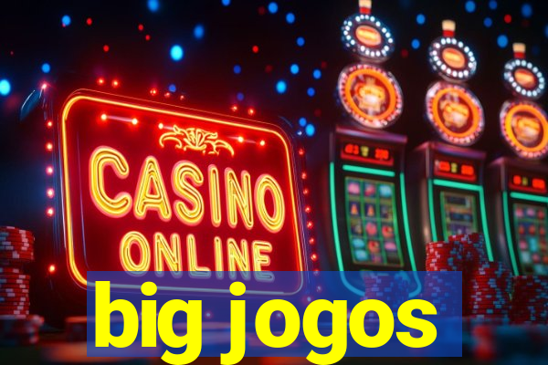 big jogos