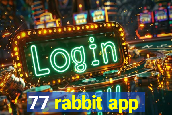 77 rabbit app