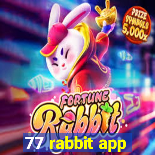 77 rabbit app