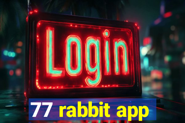 77 rabbit app