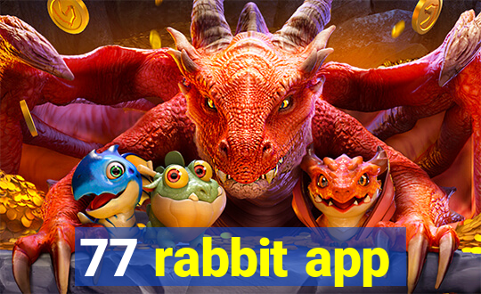 77 rabbit app