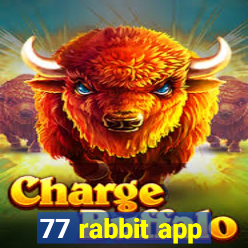 77 rabbit app