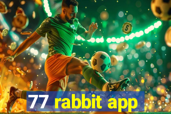 77 rabbit app