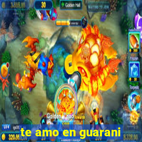 te amo en guarani