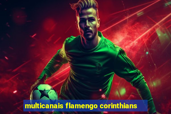 multicanais flamengo corinthians