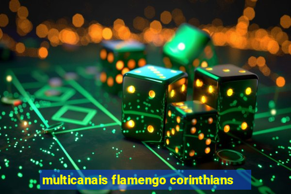 multicanais flamengo corinthians