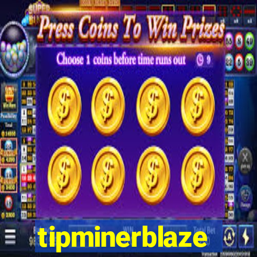 tipminerblaze