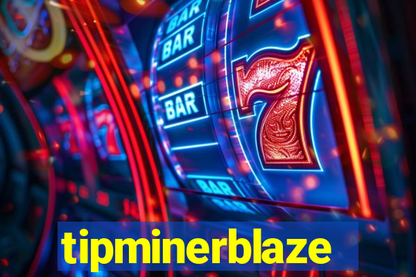 tipminerblaze