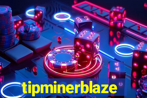 tipminerblaze