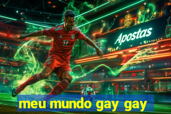 meu mundo gay gay