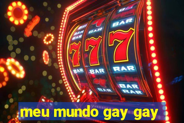 meu mundo gay gay