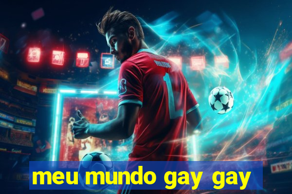 meu mundo gay gay