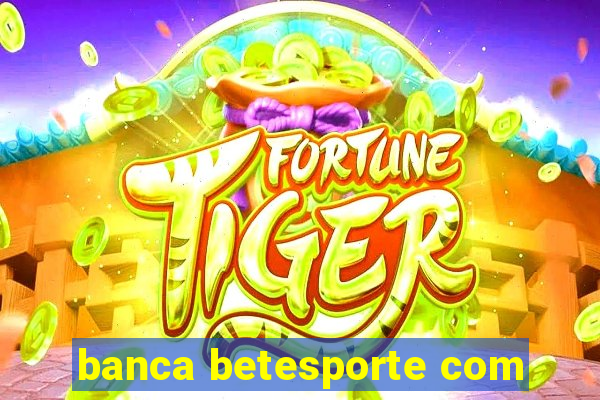 banca betesporte com