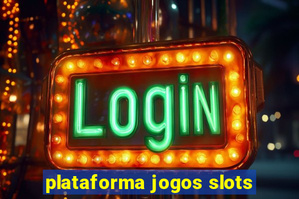 plataforma jogos slots