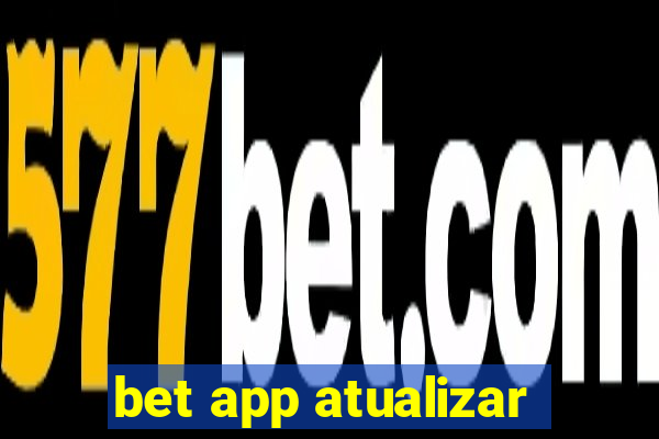 bet app atualizar