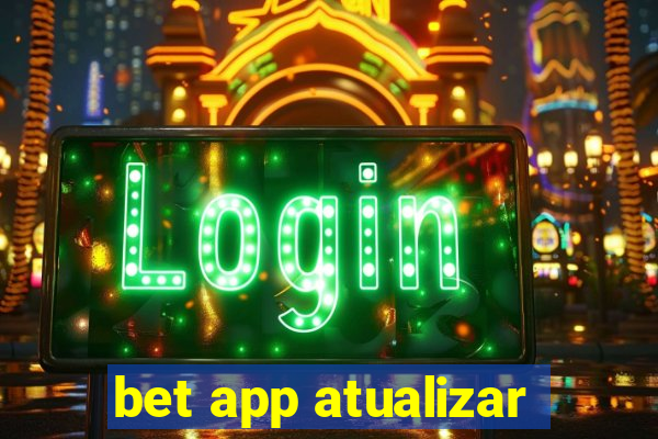 bet app atualizar