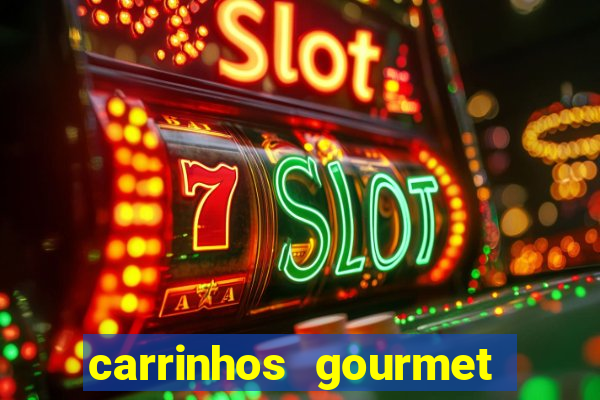 carrinhos gourmet para festas