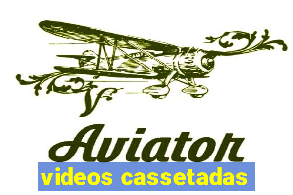 videos cassetadas