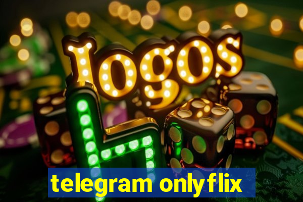 telegram onlyflix