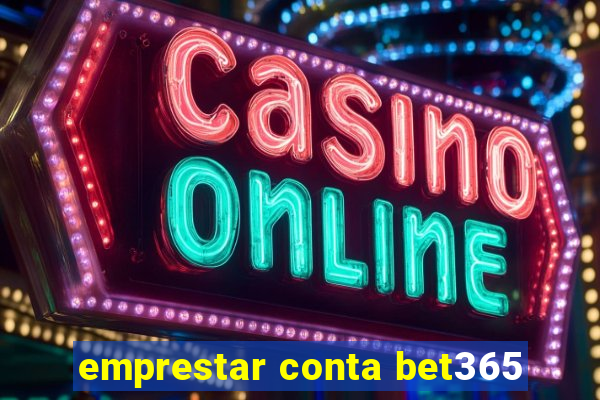 emprestar conta bet365