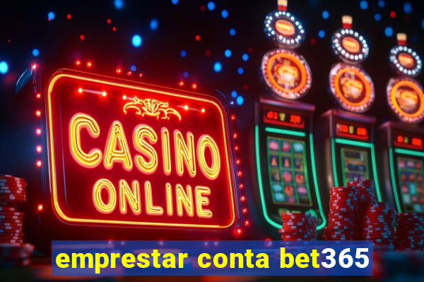 emprestar conta bet365