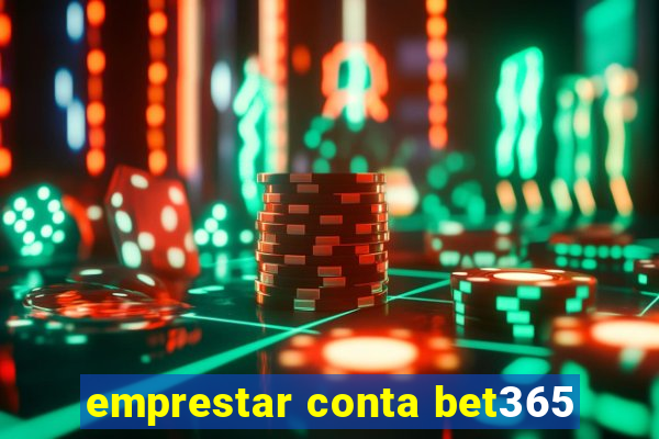 emprestar conta bet365