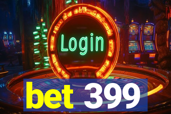 bet 399